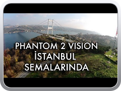 DJI Phantom 2 Vision Istanbul Semalarinda